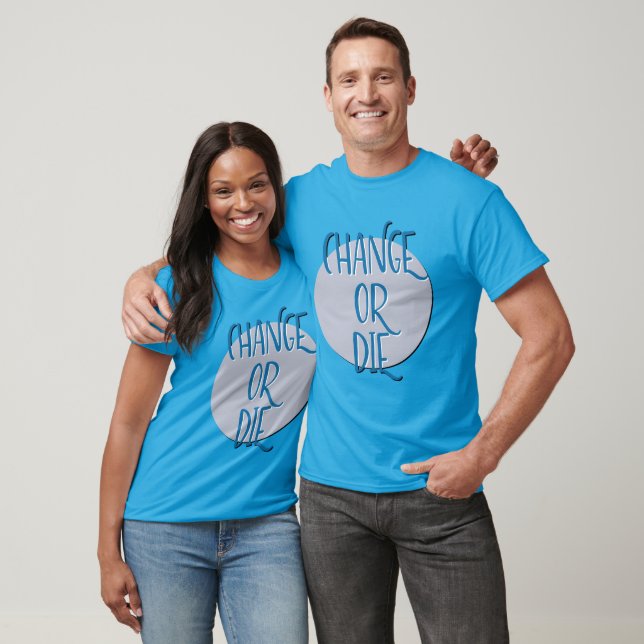 Mude ou Morra | Camisa engraçada e verdadeira para (Unissex)
