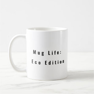 Mug Life: Eco Edition - caneca de café engraçada d