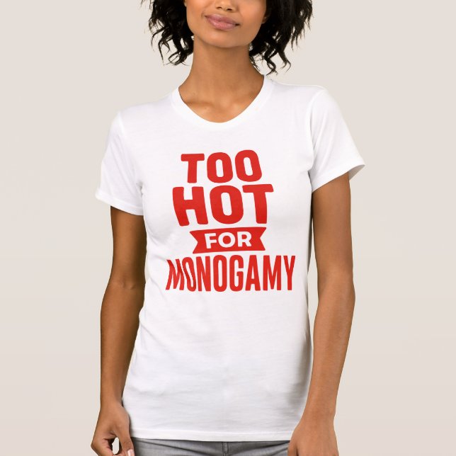 Muito quente para camisa de monogamia, orgulho de  (Frente)