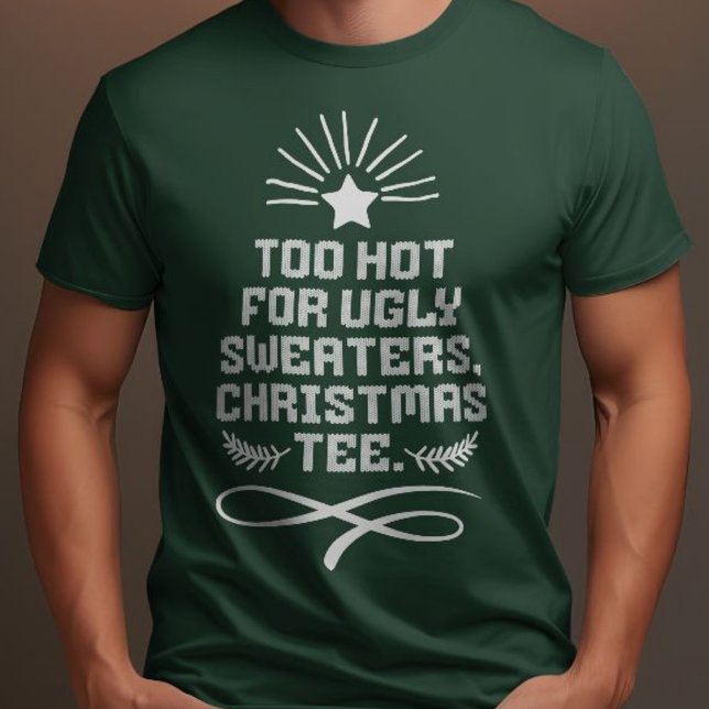 Muito Quente Para Suéteres Feios, Teto De Natal Ve (Too Hot For Ugly Sweaters, Christmas Tee Funny )