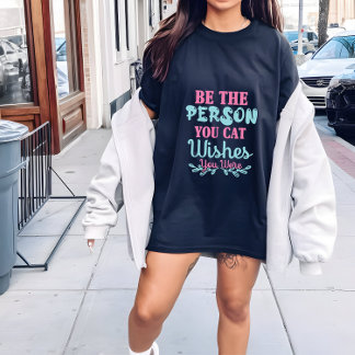 Mulher de gato a camisa, seja a pessoa que você go