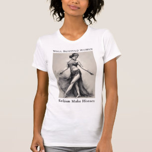 Mulheres bem comportadas raramente fazem camiseta 