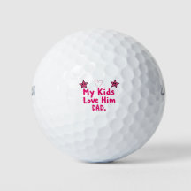 My Kids Love Him Golf Balls Cool Custom Dad Gift