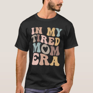 Na minha mãe cansada era para a camisa de mamas
