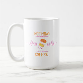 Nada Fica Entre uma Garota e sua Caneca de Café