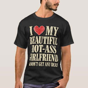 Namorada Gostosa Não Tenha Ideias   Camisa engraça