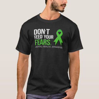 Não Alimente Sua Camiseta de Medos Conscientização
