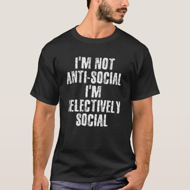 NÃO ANTI SOCIAL, SOU SELETIVAMENTE SOCIAL Camisa E (Frente)