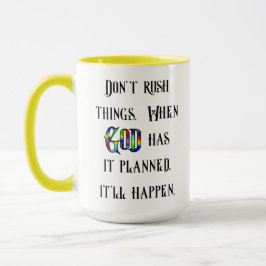 Não Apresse as Coisas - Caneca de 15 oz.