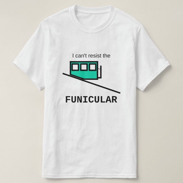 Não consigo resistir à camiseta do funicular (Frente do Design)