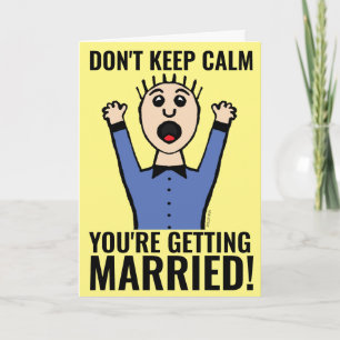 NÃO CONTINUE CALMO, VOCÊ VAI SE CASAR! CARTÕES
