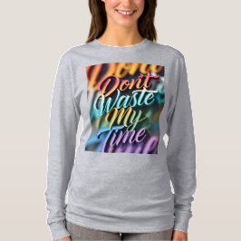 Não Desperdice Meu Tempo Camisa Manga Longa