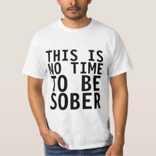 NÃO É HORA DE ESTAR SÓBRIO, camiseta engraçada