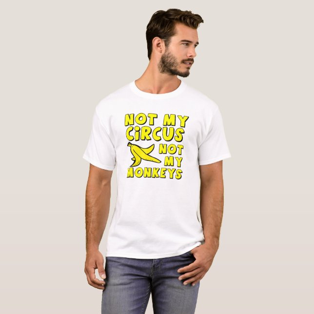 Não é Meu Circo Camiseta Divertida (Frente Completa)