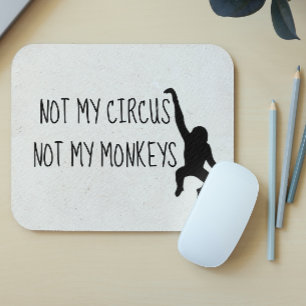 Não é meu Circo Não são meus Macacos MousePad