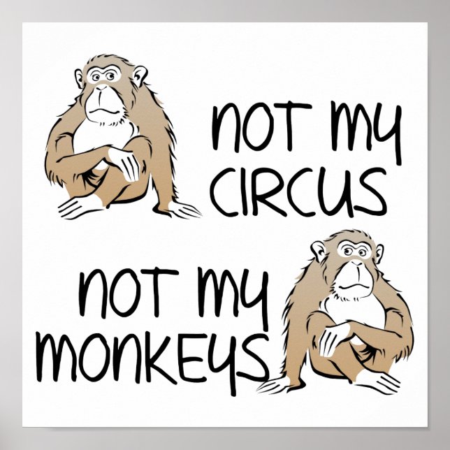 Não É Meu Circo Ou Macacos Placa de Poster Engraça (Frente)