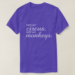 Não é minha camiseta do Circus, não é minha camise