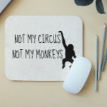 Não é o meu Circo, não é o meu macaco, MousePad<br><div class="desc">Este design foi criado através da arte digital. Pode ser personalizado na área fornecer ou personalizar escolhendo o clique para personalizar mais opções e alterando o nome, as iniciais ou as palavras. Você também pode alterar a cor e o estilo do texto ou excluir o texto de um design de...</div>