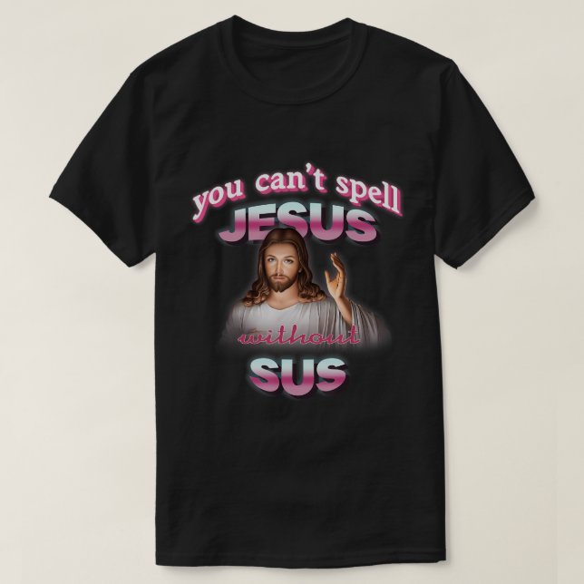 Não é possível soletrar Jesus sem camiseta Sus (Frente do Design)