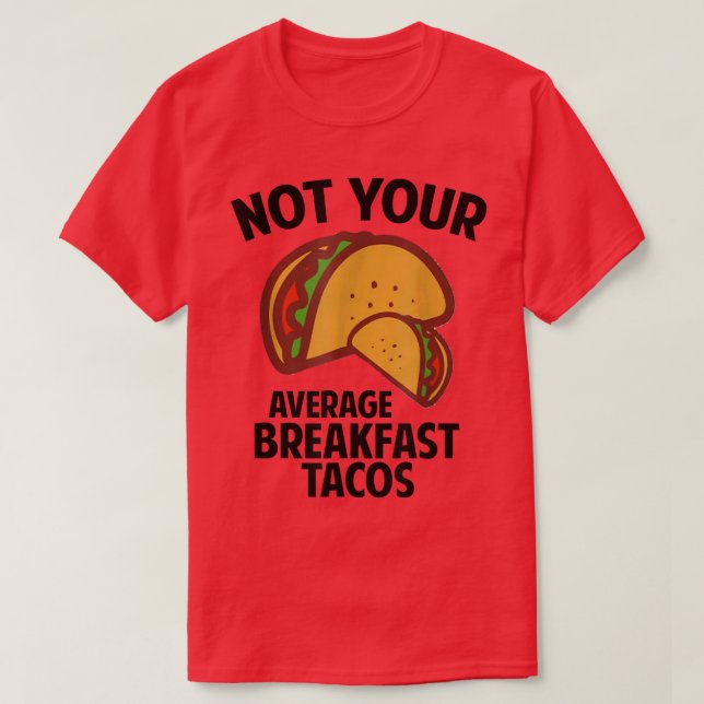 Não É Sua Camisa De Taco Do Café Da Manhã (Frente do Design)