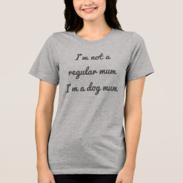 Não é uma camisa comum de mãe de cão mãe