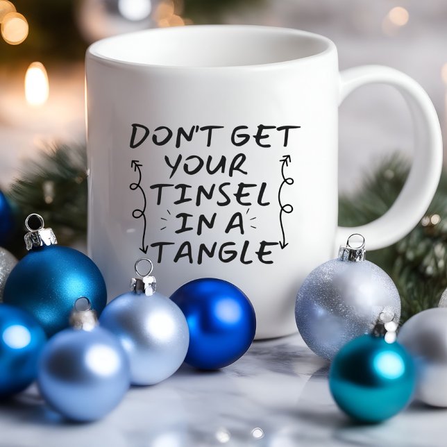 Não entenda Yout Tinsel engraçado | Caneca Sarcást (Don't Get Yout Tinsel in a Tangle funny Mug)