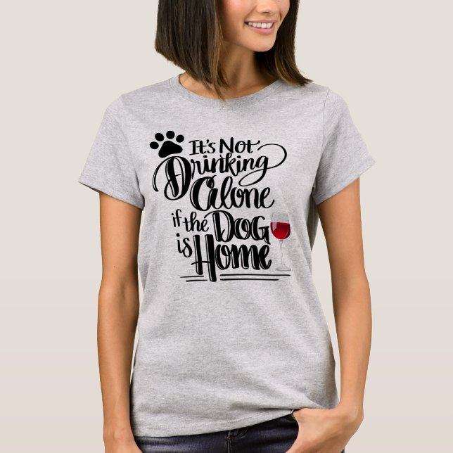 Não está bebendo apenas se o cão é camisa Home (Frente)