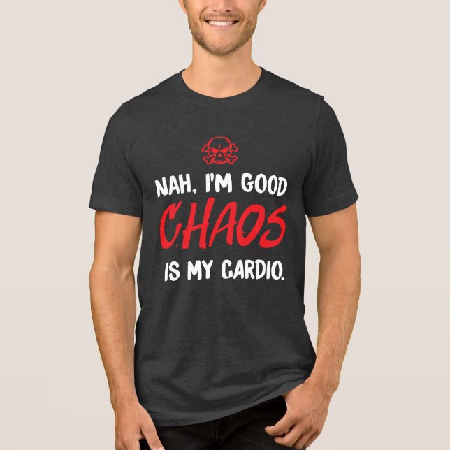 Não, eu sou bom - o caos é meu cardio engraçado (Frente)