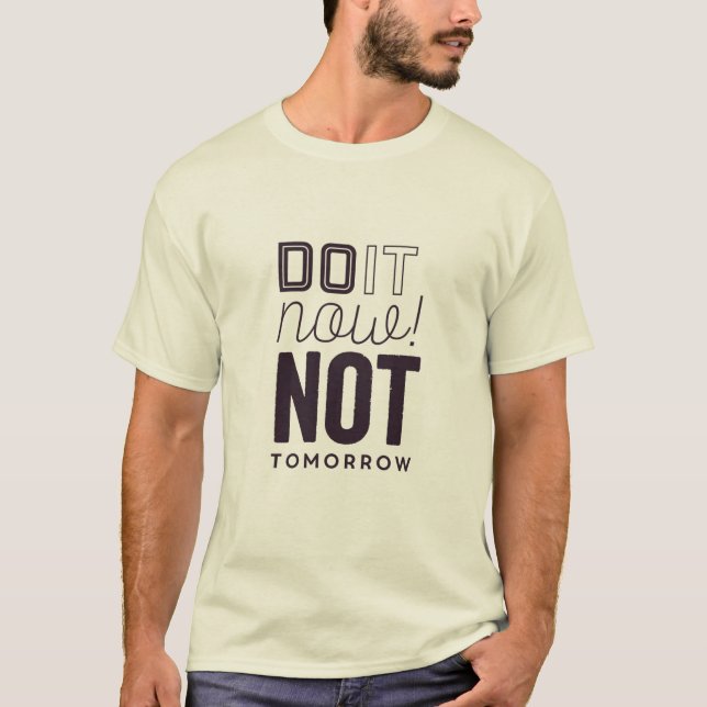 Não faça isso amanhã, camisa (Frente)