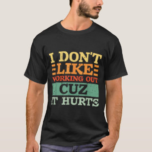 Não Gosto de Malhar Porque Dói Camiseta Engraçada 