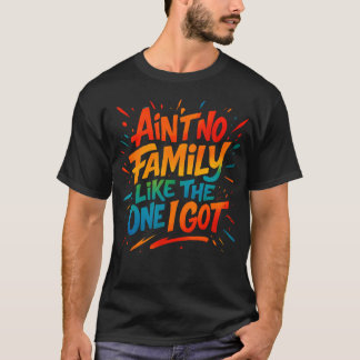 Não Há Família Como a Que Eu Tenho Camiseta Divert
