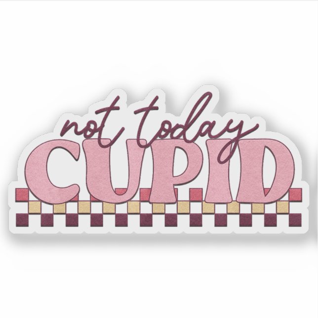 Não Hoje Cupido - Adesivo de Dia dos Namorados (Frente)