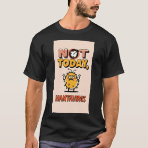 Não Hoje, Hantavirus - Camiseta de Germe de Desenh