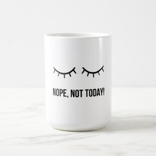 Não, Hoje Não! – Caneca de Café Engraçada para Hum