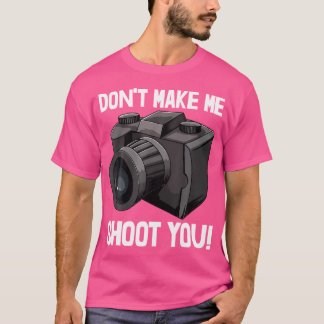 Não Me Faça Atirar Em Você s Camisa De Câmera Fot