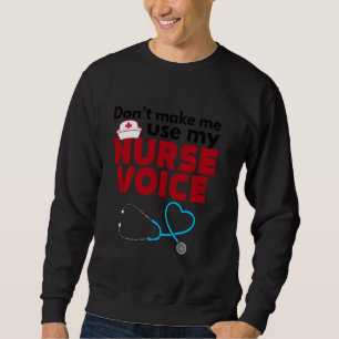 Não Me Faça Usar A Minha Enfermeira Voz - Camisa D