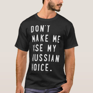 Não me faça usar minha camisa russa de voz