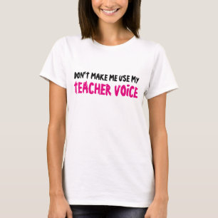 NÃO ME FAÇA USAR MINHA VOZ DE PROFESSORA camisa
