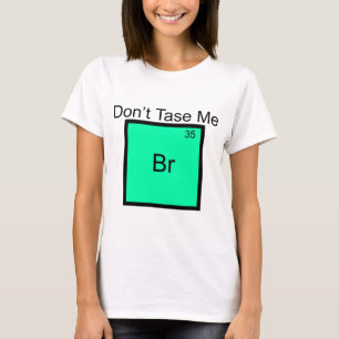 Não Me Tase Camiseta Pun do Elemento Bromo