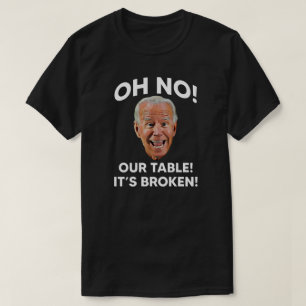 NÃO! NOSSA MESA! ESTÁ QUEBRADO! Camiseta