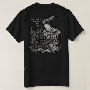 Não Passe Fome, Deixe o Sistema com Fome Camiseta 