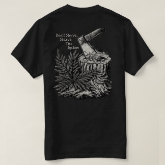 Não Passe Fome, Deixe o Sistema com Fome Camiseta 