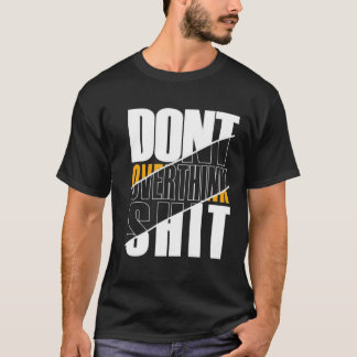 Não Pense Demais Camiseta Gráfica Clássica Moderna