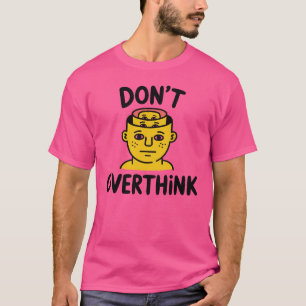 Não Pense Demais – Camiseta Minimalista Motivacion