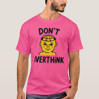 Não Pense Demais – Camiseta Minimalista Motivacion