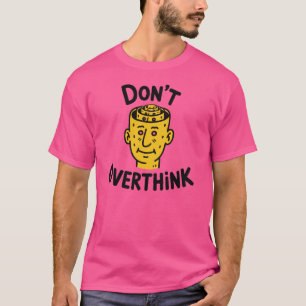 Não Pense Demais – Camiseta Motivacional Minimalis