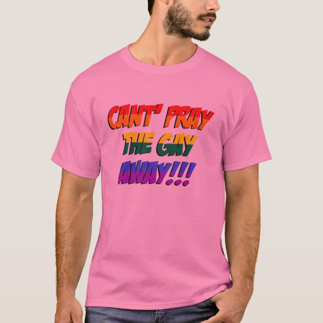 Não pode Pray a camisa ausente do gay (Frente)
