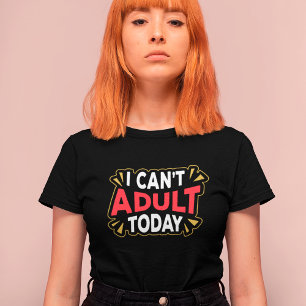 Não Posso Ser Adulta Hoje Camiseta Engraçada par