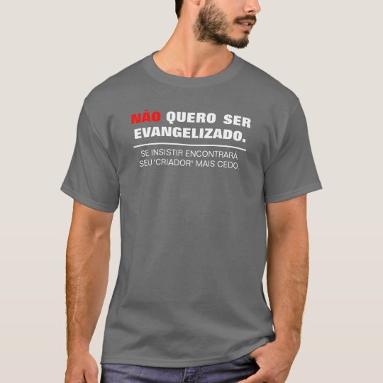 Não quero ser Evangelizado (Escura) Camiseta