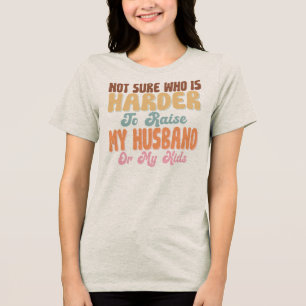 Não sei quem é mais difícil de criar meu marido me